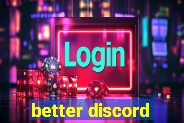 better discord